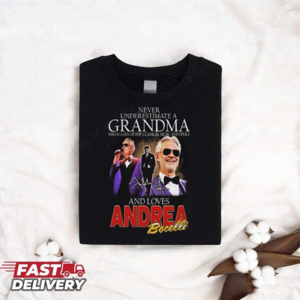 Andrea Bocelli Never Underestimate A Grandpa Who Loves Bocelli Signature T shirt