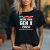 Anyone from gen x 2024 shirt