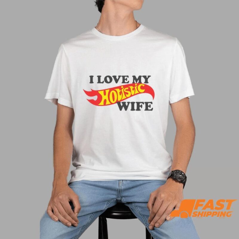 I Love My Hotistic Wife Shirt