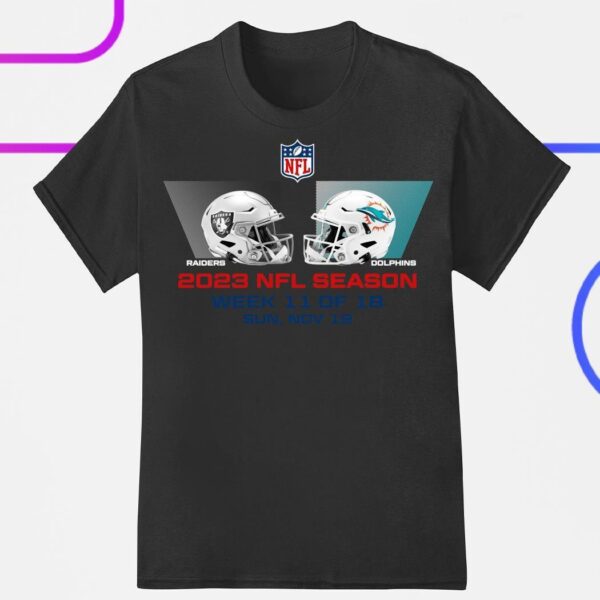 Las Vegas Raiders vs Miami Dolphins 2023 NFL Season Week 11 Of 18 Sun Nov 19 shirt