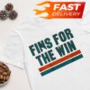 Miami Dolphins fins for the win shirt