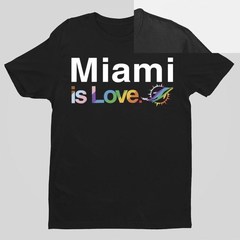 Miami Dolphins is love pride shirt