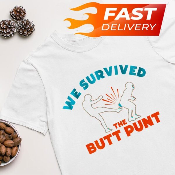 Miami Dolphins we survived the butt punt shirt