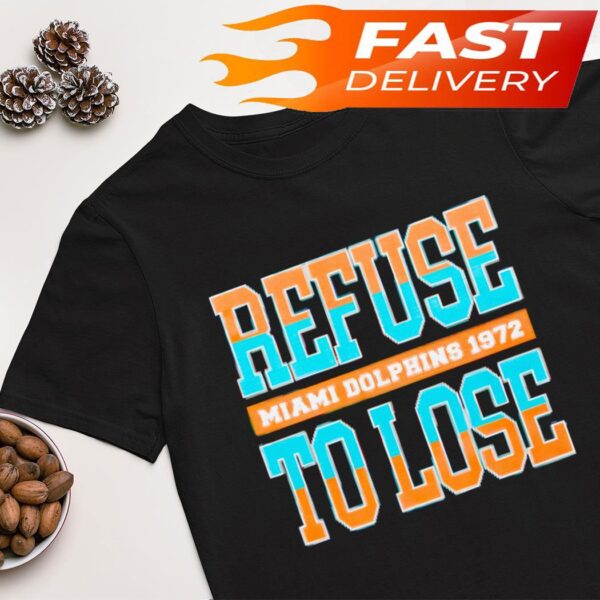 Refuse Miami Dolphins 1972 to lose shirt